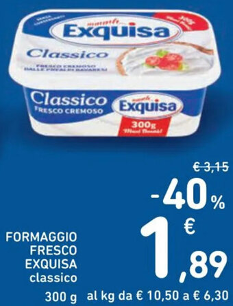 Spazio Conad FORMAGGIO FRESCO EXQUISA classico 300 g offerta
