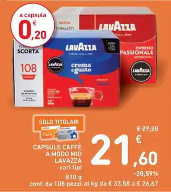 Spazio Conad CAPSULE CAFFÈ A MODO MIO LAVAZZA vari tipi 810 g conf. da 108 pezzi offerta