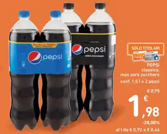 Spazio Conad PEPSI classica, max zero zucchero conf. 1,5 l x 2 pezzi offerta