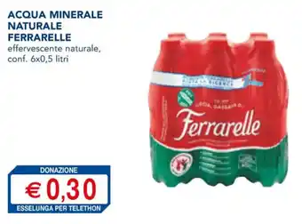 Esselunga ACQUA MINERALE NATURALE FERRARELLE conf. 6x0,5 litri offerta