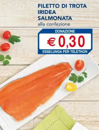 Esselunga FILETTO DI TROTA IRIDEA SALMONATA offerta