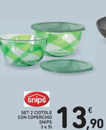 Spazio Conad SET 2 CIOTOLE CON COPERCHIO SNIPS 3 e 5 L offerta