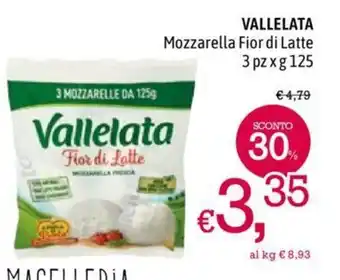 A&O VALLELATA Mozzarella Fior di Latte 3 pz xg 125 offerta