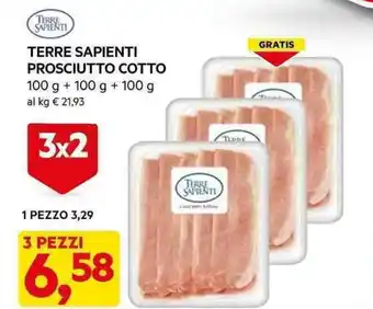 DPiù TERRE SAPIENTI TERRE SAPIENTI PROSCIUTTO COTTO 100 g + 100 g + 100 g offerta