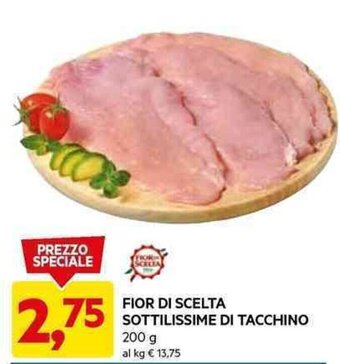 DPiù FIOR DI SCELTA SOTTILISSIME DI TACCHINO 200 g offerta