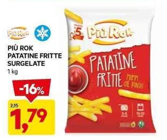 DPiù PIÙ ROK PATATINE FRITTE SURGELATE 1 kg offerta