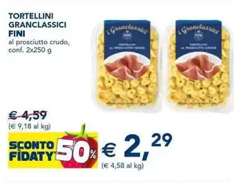 Esselunga TORTELLINI GRANCLASSICI FINI al prosciutto crudo, conf. 2x250 g offerta