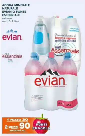 Esselunga ACQUA MINERALE NATURALE EVIAN O FONTE ESSENZIALE 6x1 litro offerta