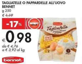 Bennet TAGLIATELLE O PAPPARDELLE ALL'UOVO BENNET g 250 offerta