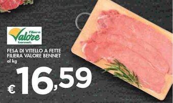 Bennet FESA DI VITELLO A FETTE FILIERA VALORE BENNET al kg offerta