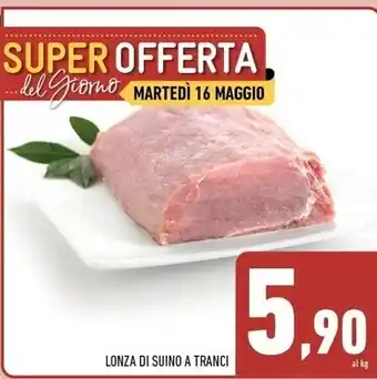 Conad Margherita Lonza di suino a tranci offerta