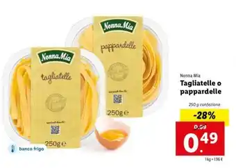 Lidl Nonna Mia Tagliatelle o pappardelle 250g offerta