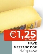 Mercatò Piave mezzano dop offerta