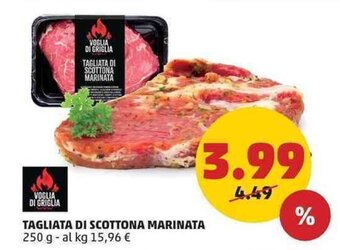 PENNY VOGLIA DI GRIGLIA TAGLIATA DI SCOTTONA MARINATA 250 g offerta
