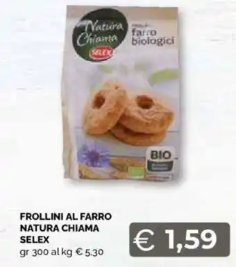 Mercatò FROLLINI AL FARRO NATURA CHIAMA SELEX gr 300 offerta