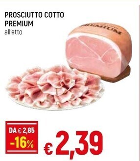 Famila Superstore Prosciutto cotto premium offerta