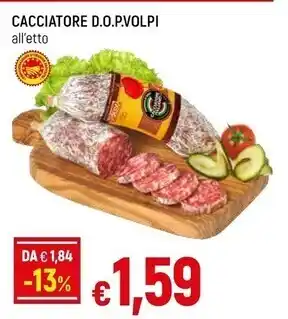 Famila Superstore Salumificio volpi cacciatore d.o.p. offerta