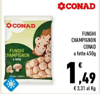 Conad FUNGHI CHAMPIGNON CONAD a fette 450g offerta