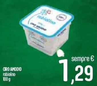 Ciro Amodio CIRO AMODIO robiolino 100 g offerta