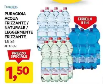 DPiù PURAGIOIA ACQUA FRIZZANTE / NATURALE / LEGGERMENTE FRIZZANTE 1,5 l x 6 offerta