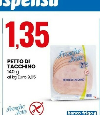 Eurospin Fresche Fette - Petto Di Tacchino 2% Di Grassi 140 G(ml) offerta