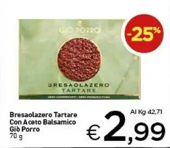 Crai Giò porro Bresaolazero Tartare Con Aceto Balsamico offerta