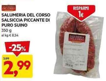 DPiù SALUMERIA DEL CORSO SALSICCIA PICCANTE DI PURO SUINO 350 g offerta