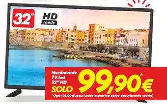 Iper Super Conveniente Nordmende TV led 32" HD SOLO offerta
