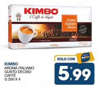 SeBón Supermercati KIMBO AROMA ITALIANO GUSTO DECISO CAFFÈ G 250 X 4 offerta