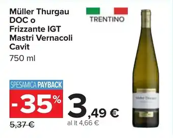 Carrefour Müller Thurgau DOC o Frizzante IGT Mastri Vernacoli Cavit 750 ml offerta