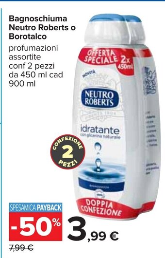 Carrefour Bagnoschiuma Neutro Roberts o Borotalco profumazioni assortite conf 2 pezzi da 450 ml cad 900 ml offerta