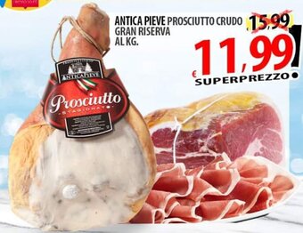 Il Genio Supermercato ANTICA PIEVE PROSCIUTTO CRUDO GRAN RISERVA offerta