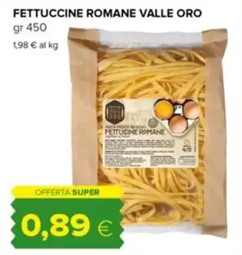 Tigre FETTUCCINE ROMANE VALLE ORO gr 450 offerta