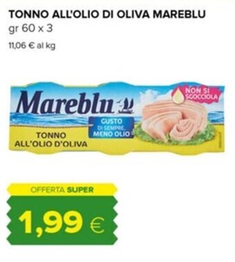 Tigre TONNO ALL'OLIO DI OLIVA MAREBLU gr 60 x 3 offerta