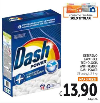 Spazio Conad DETERSIVO LAVATRICE TECNOLOGIA ANTI-RESIDUI DASH POWER 78 lavaggi, 3,9 kg offerta