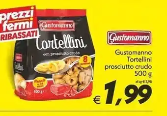 Iper Super Conveniente Gustomanno tortellini prosciutto crudo offerta