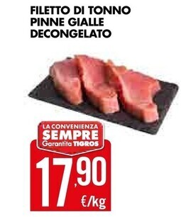 Tigros Filetto di tonno pinne gialle decongelato offerta