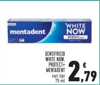 Conad DENTIFRICIO WHITE NOW, PROTECT+ MENTADENT vari tipi 75 ml offerta