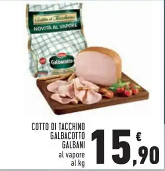 Conad Superstore COTTO DI TACCHINO GALBACOTTO GALBANI al vapore al kg offerta