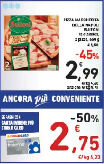 Spazio Conad PIZZA MARGHERITA BELLA NA POLI BUITONI 2 pezzi 650 g offerta