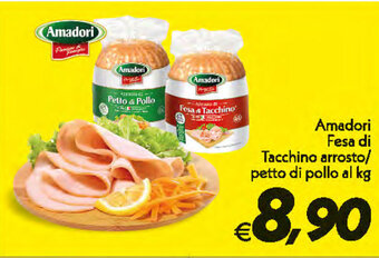Iper Super Conveniente Amadori Fesa di Tacchino arrosto/petto di pollo offerta