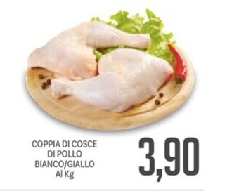 Supermercati Piccolo COPPIA DI COSCE DI POLLO BIANCO/GIALLO Al Kg offerta