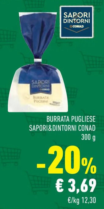 Conad BURRATA PUGLIESE SAPORI&DINTORNI CONAD 300 g offerta