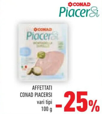 Conad AFFETTATI CONAD PIACERSI vari tipi 100 g offerta