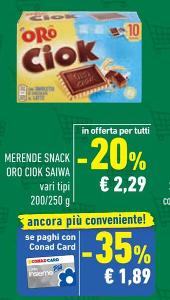 Conad MERENDE SNACK ORO CIOK SAIWA vari tipi 200/250 g offerta