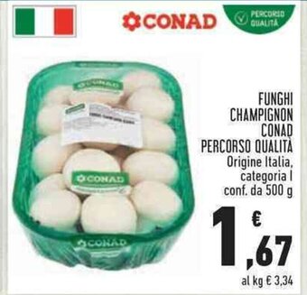 Conad FUNGHI CHAMPIGNON CONAD PERCORSO QUALITÀ Origine Italia, categoria I conf. da 500 g offerta