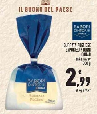 Conad BURRATA PUGLIESE SAPORI&DINTORNI CONAD take away 300 g offerta