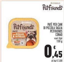 Conad Superstore Conad patè per cani di piccola taglia petfriends offerta