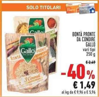 Conad BONTÀ PRONTE DA CONDIRE GALLO vari tipi 250 g offerta