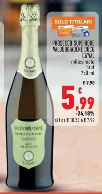 Conad PROSECCO SUPERIORE VALDOBBIADENE DOCG CA'VAL 750 ml offerta